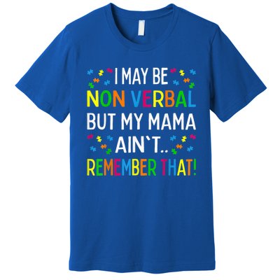 I May Be Non Verbal But My Mama Ain't Remember That Autism Premium T-Shirt