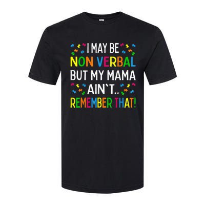 I May Be Non Verbal But My Mama Ain't Remember That Autism Softstyle CVC T-Shirt