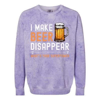 I Make Beer Disappear Whats Your Superpower Funny Drinking Colorblast Crewneck Sweatshirt