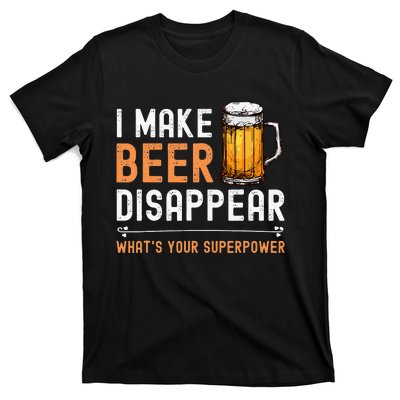 I Make Beer Disappear Whats Your Superpower Funny Drinking T-Shirt