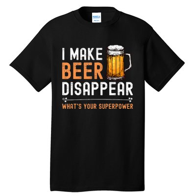 I Make Beer Disappear Whats Your Superpower Funny Drinking Tall T-Shirt