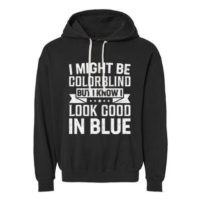 I Might Be Colorblind But I Know I Look Good In Blue Garment-Dyed Fleece Hoodie