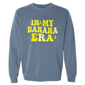 In My Banana Era Funny Banana Lover Retro Bananas Garment-Dyed Sweatshirt