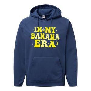 In My Banana Era Funny Banana Lover Retro Bananas Performance Fleece Hoodie