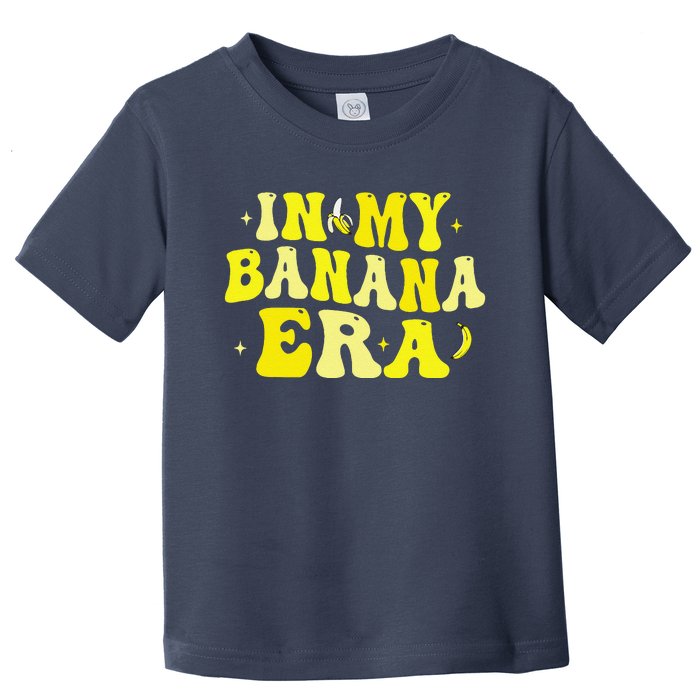 In My Banana Era Funny Banana Lover Retro Bananas Toddler T-Shirt