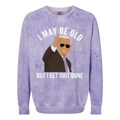 I May Be Old But I Get Shit Done Colorblast Crewneck Sweatshirt