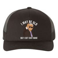 I May Be Old But I Get Shit Done Yupoong Adult 5-Panel Trucker Hat