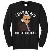 I May Be Old But I Get Shit Done Sweatshirt