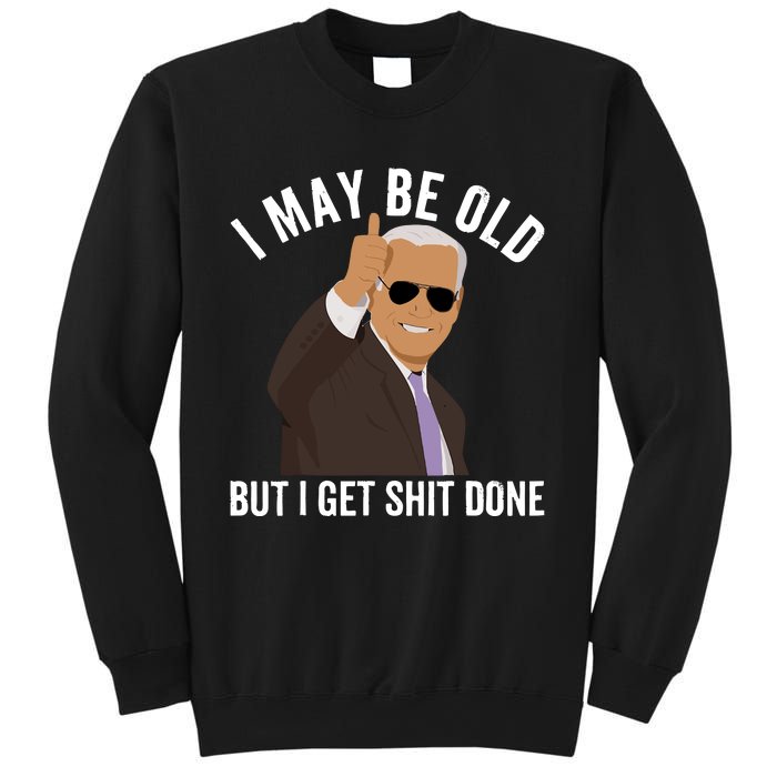 I May Be Old But I Get Shit Done Sweatshirt