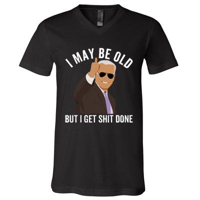 I May Be Old But I Get Shit Done V-Neck T-Shirt