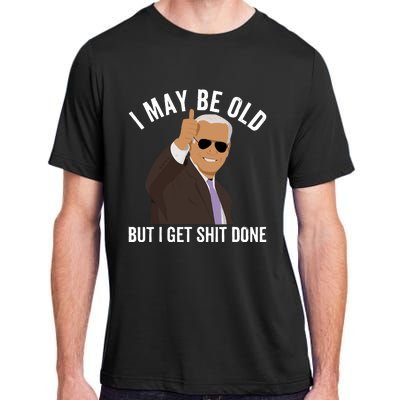 I May Be Old But I Get Shit Done Adult ChromaSoft Performance T-Shirt