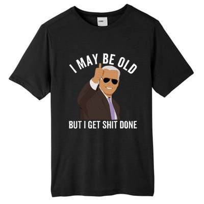 I May Be Old But I Get Shit Done Tall Fusion ChromaSoft Performance T-Shirt