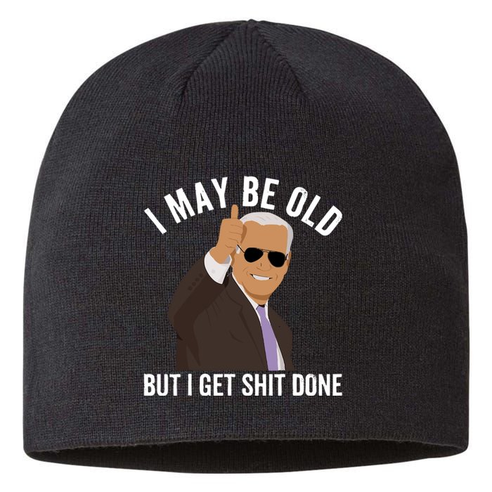 I May Be Old But I Get Shit Done Sustainable Beanie