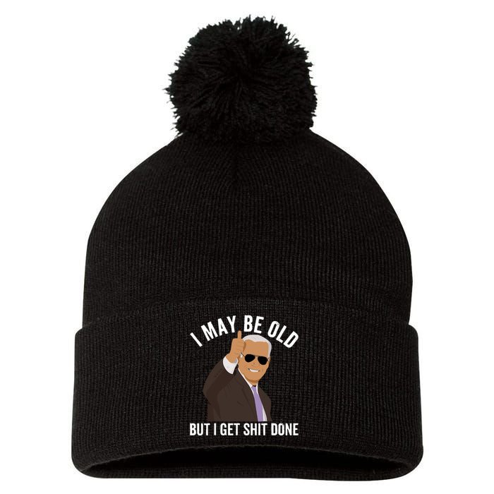 I May Be Old But I Get Shit Done Pom Pom 12in Knit Beanie