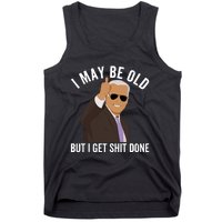 I May Be Old But I Get Shit Done Tank Top