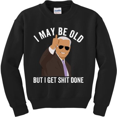 I May Be Old But I Get Shit Done Kids Sweatshirt