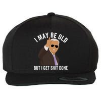 I May Be Old But I Get Shit Done Wool Snapback Cap