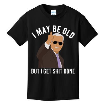 I May Be Old But I Get Shit Done Kids T-Shirt