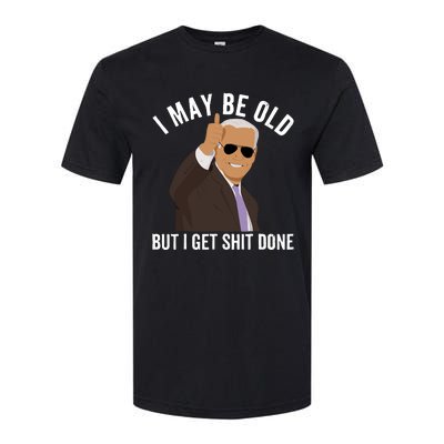 I May Be Old But I Get Shit Done Softstyle CVC T-Shirt