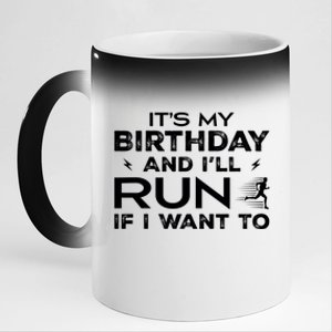 It’S My Birthday And I’Ll Run If I Want To Fun Runner’S 11oz Black Color Changing Mug