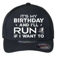 It’S My Birthday And I’Ll Run If I Want To Fun Runner’S Flexfit Unipanel Trucker Cap