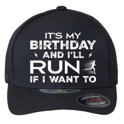 It’S My Birthday And I’Ll Run If I Want To Fun Runner’S Flexfit Unipanel Trucker Cap