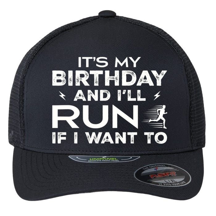 It’S My Birthday And I’Ll Run If I Want To Fun Runner’S Flexfit Unipanel Trucker Cap