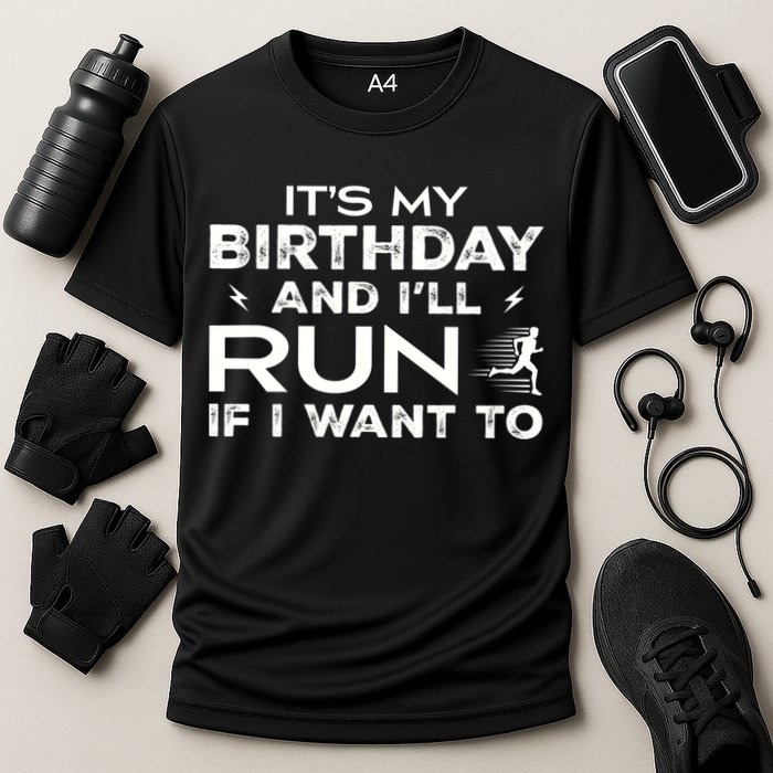It’S My Birthday And I’Ll Run If I Want To Fun Runner’S Performance Shirt