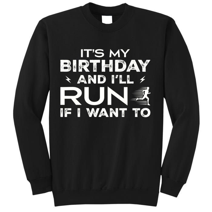 It’S My Birthday And I’Ll Run If I Want To Fun Runner’S Sweatshirt