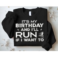 It’S My Birthday And I’Ll Run If I Want To Fun Runner’S Sweatshirt