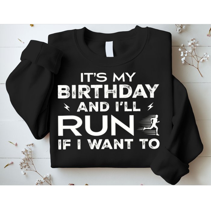 It’S My Birthday And I’Ll Run If I Want To Fun Runner’S Sweatshirt
