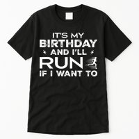 It’S My Birthday And I’Ll Run If I Want To Fun Runner’S Tall T-Shirt