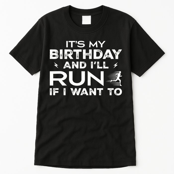 It’S My Birthday And I’Ll Run If I Want To Fun Runner’S Tall T-Shirt