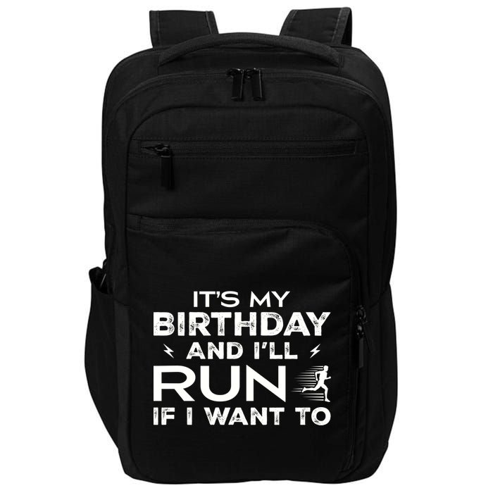 It’S My Birthday And I’Ll Run If I Want To Fun Runner’S Impact Tech Backpack