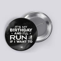 It’S My Birthday And I’Ll Run If I Want To Fun Runner’S Button