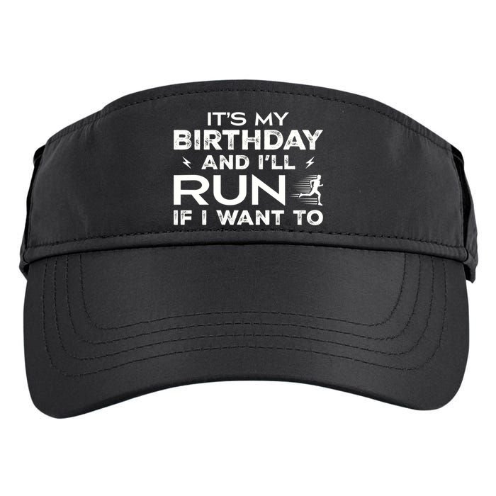 It’S My Birthday And I’Ll Run If I Want To Fun Runner’S Adult Drive Performance Visor
