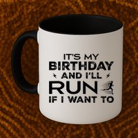 It’S My Birthday And I’Ll Run If I Want To Fun Runner’S Mug