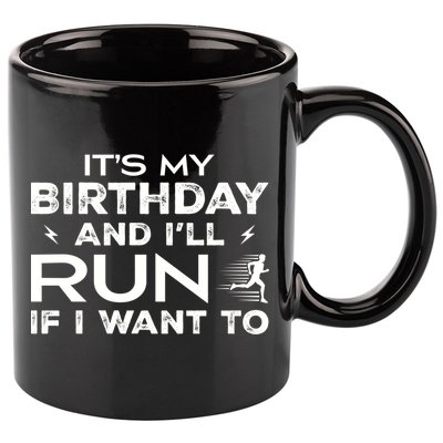 It’S My Birthday And I’Ll Run If I Want To Fun Runner’S 11oz C Handle Ceramic Mug