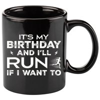 It’S My Birthday And I’Ll Run If I Want To Fun Runner’S 11oz C Handle Ceramic Mug