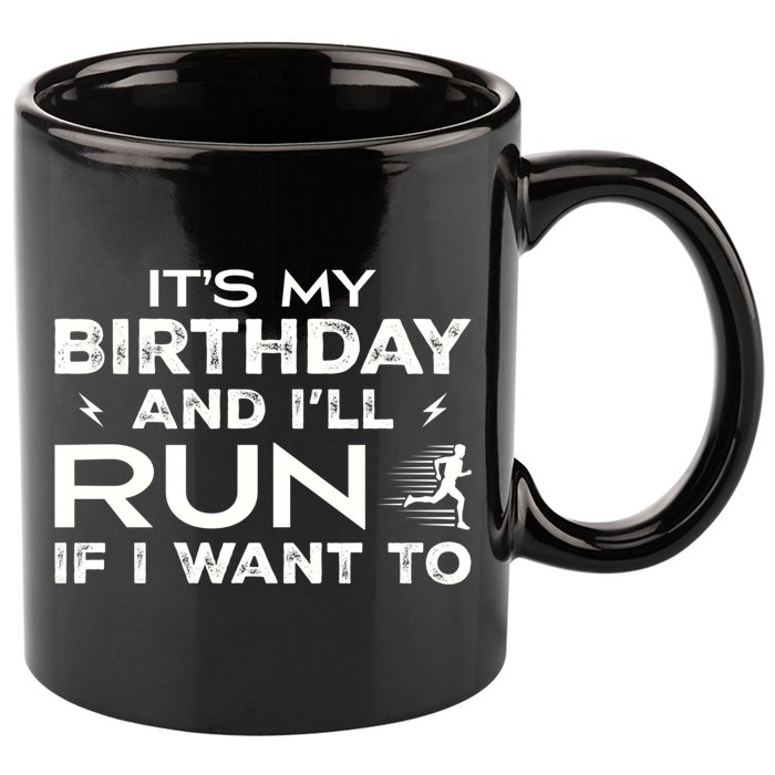 It’S My Birthday And I’Ll Run If I Want To Fun Runner’S 11oz C Handle Ceramic Mug