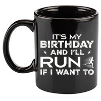 It’S My Birthday And I’Ll Run If I Want To Fun Runner’S 11oz C Handle Ceramic Mug