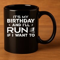 It’S My Birthday And I’Ll Run If I Want To Fun Runner’S 11oz C Handle Ceramic Mug