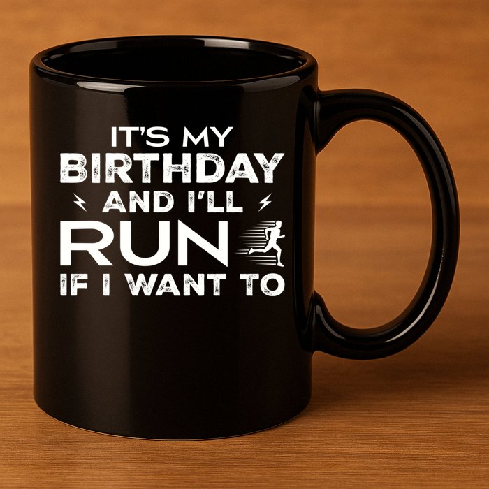 It’S My Birthday And I’Ll Run If I Want To Fun Runner’S 11oz C Handle Ceramic Mug