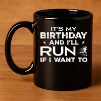 It’S My Birthday And I’Ll Run If I Want To Fun Runner’S 11oz C Handle Ceramic Mug