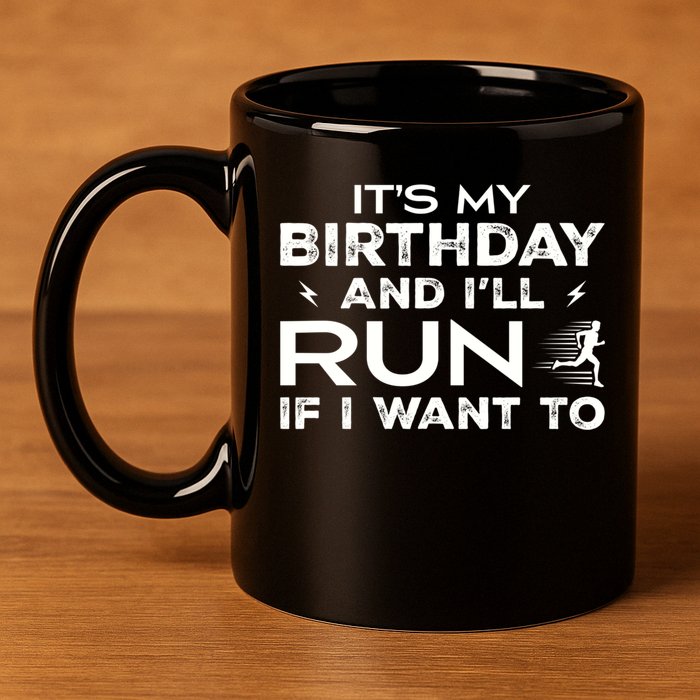 It’S My Birthday And I’Ll Run If I Want To Fun Runner’S 11oz C Handle Ceramic Mug