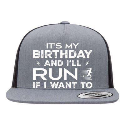 It’S My Birthday And I’Ll Run If I Want To Fun Runner’S Flat Bill Trucker Hat