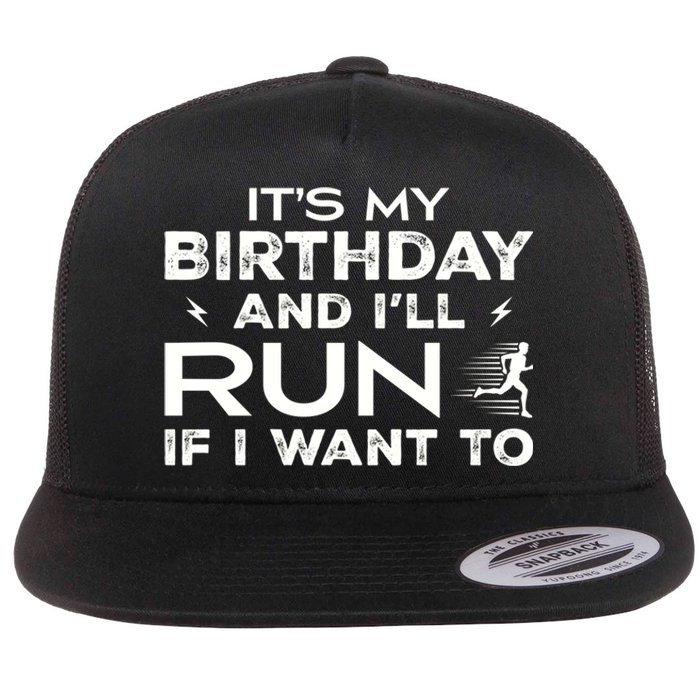 It’S My Birthday And I’Ll Run If I Want To Fun Runner’S Flat Bill Trucker Hat