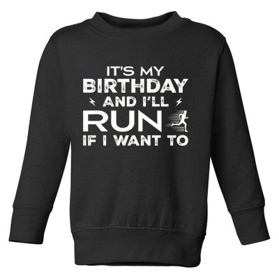 It’S My Birthday And I’Ll Run If I Want To Fun Runner’S Toddler Sweatshirt