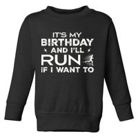 It’S My Birthday And I’Ll Run If I Want To Fun Runner’S Toddler Sweatshirt