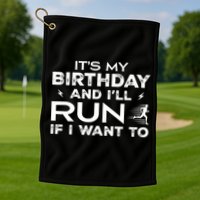 It’S My Birthday And I’Ll Run If I Want To Fun Runner’S Golf Towel
